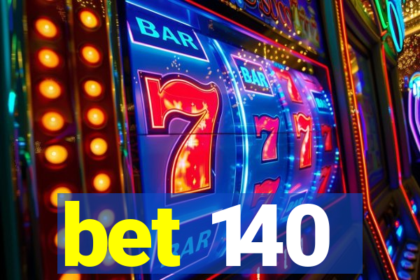 bet 140
